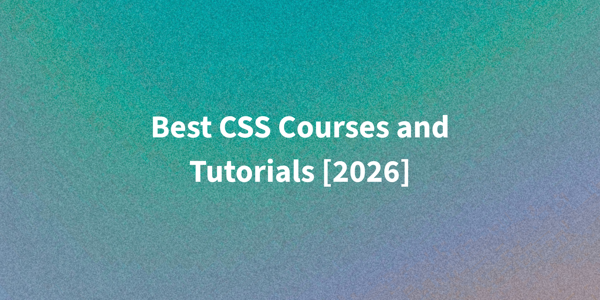 Best CSS Courses and Tutorials [2026] | Free & Paid