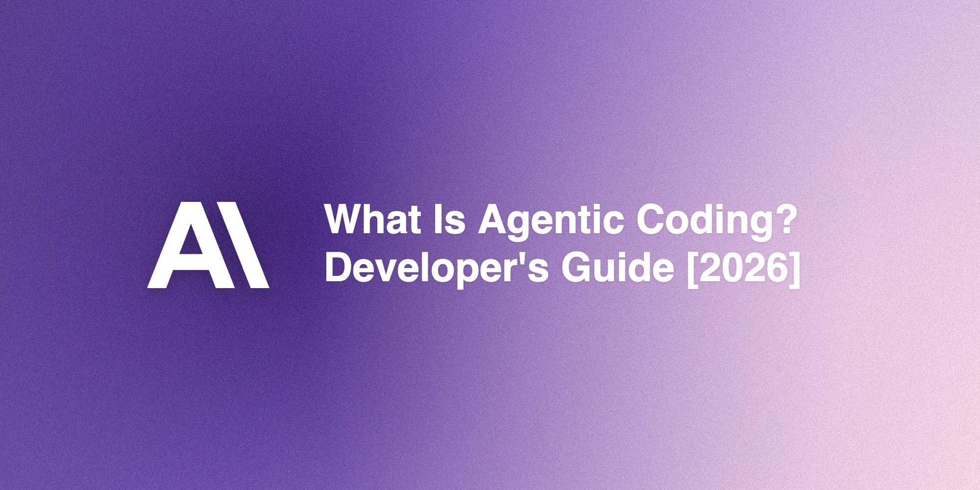 What Is Agentic Coding? A Developer's Guide [2026]