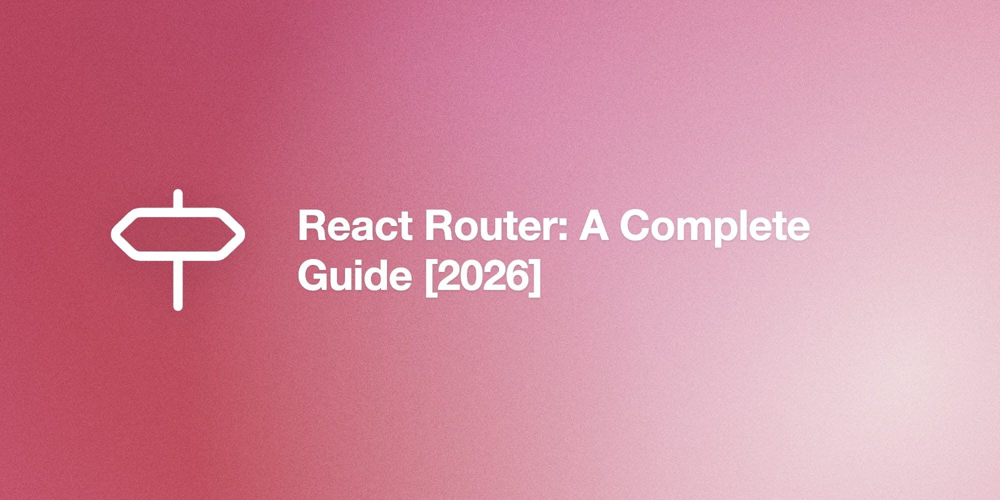 React Router Complete Guide for 2026