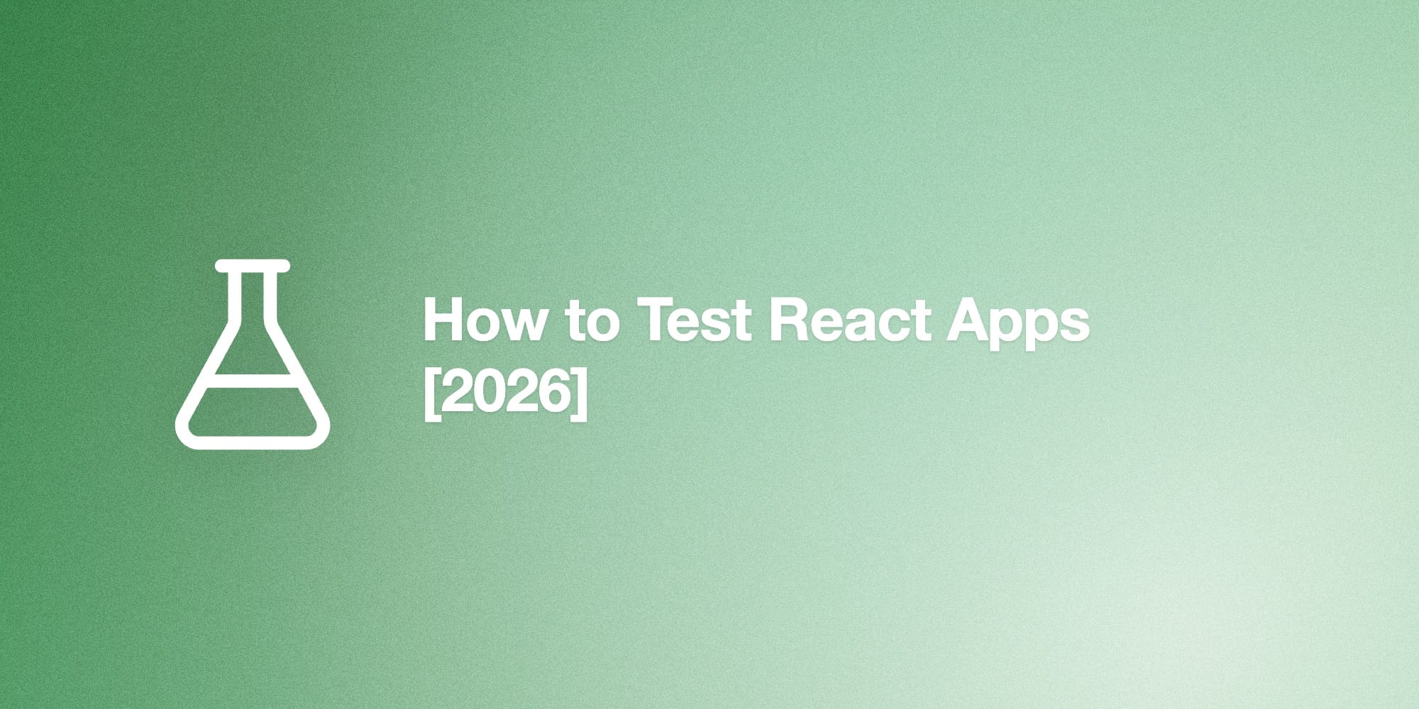 How to Test React Apps