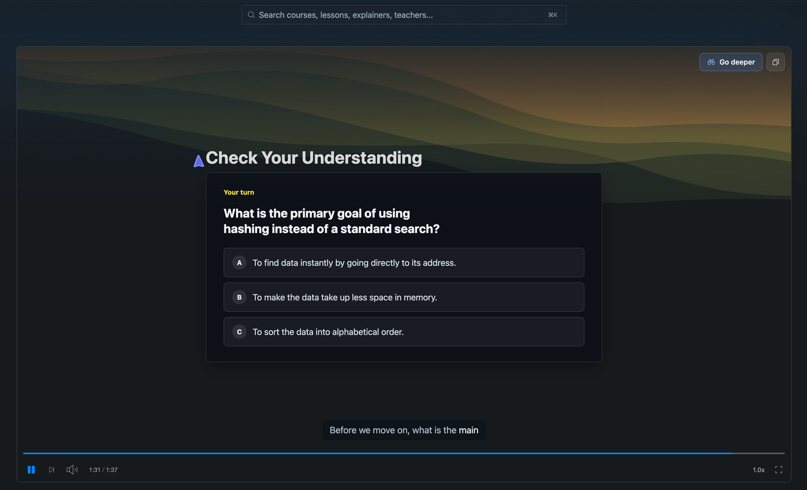 A finished Explain walkthrough playing. Partway through, the video pauses on a Check Your Understanding card posing a multiple-choice question about the topic it has just covered, with a Go deeper control in the corner.