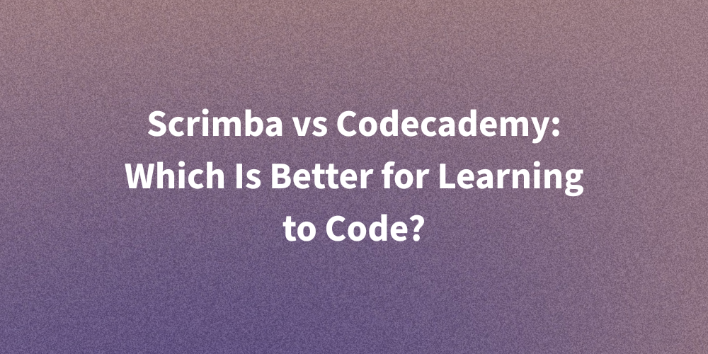 Scrimba vs Codecademy: Which Is Better for Learning to Code?