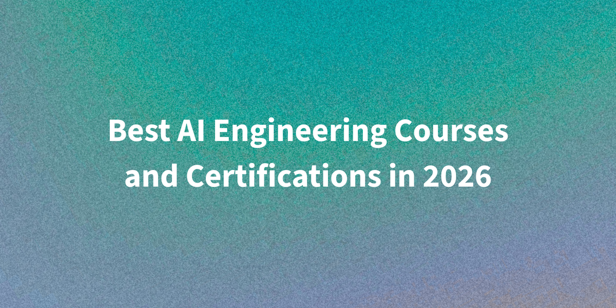 Best AI Engineering Courses and Certifications in 2026