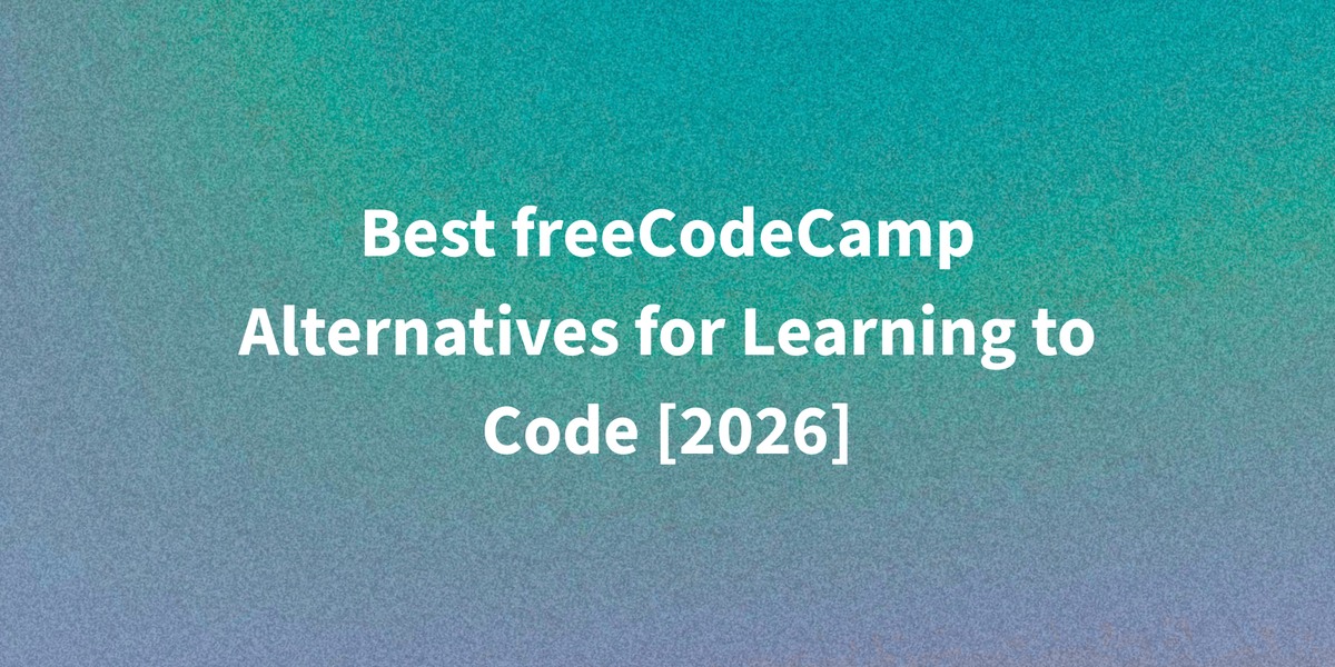 Best freeCodeCamp Alternatives for Learning to Code [2026]