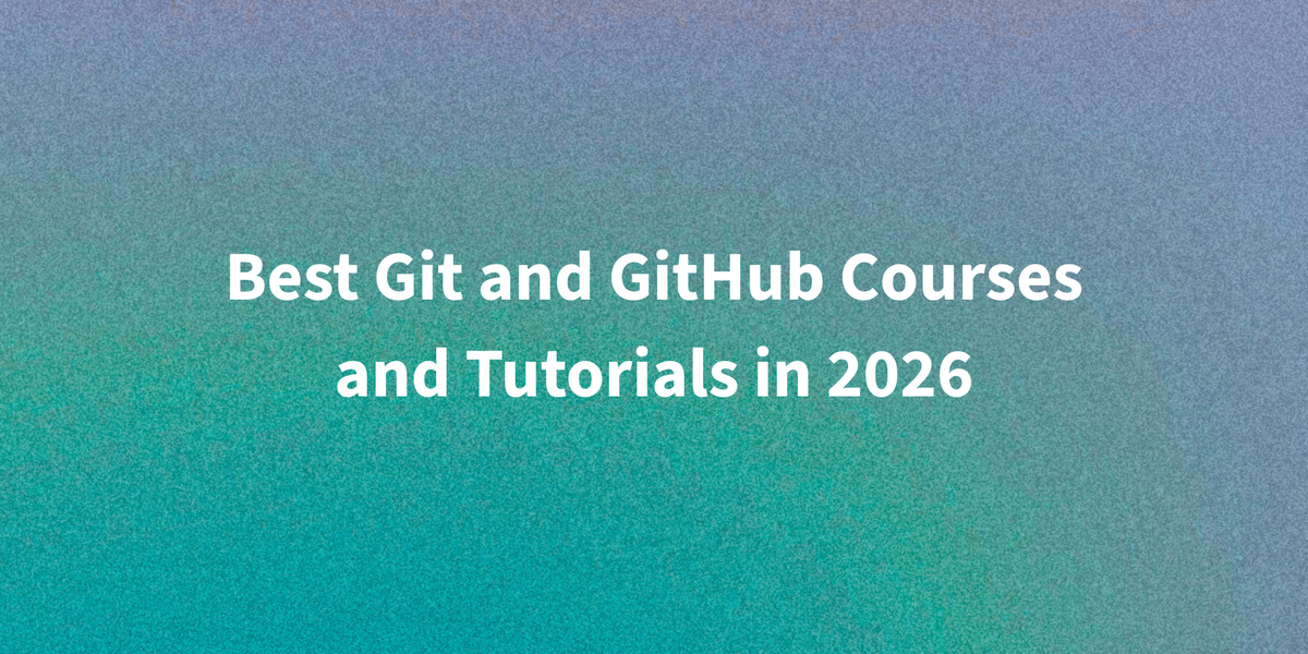 Best Git and GitHub Courses and Tutorials in 2026