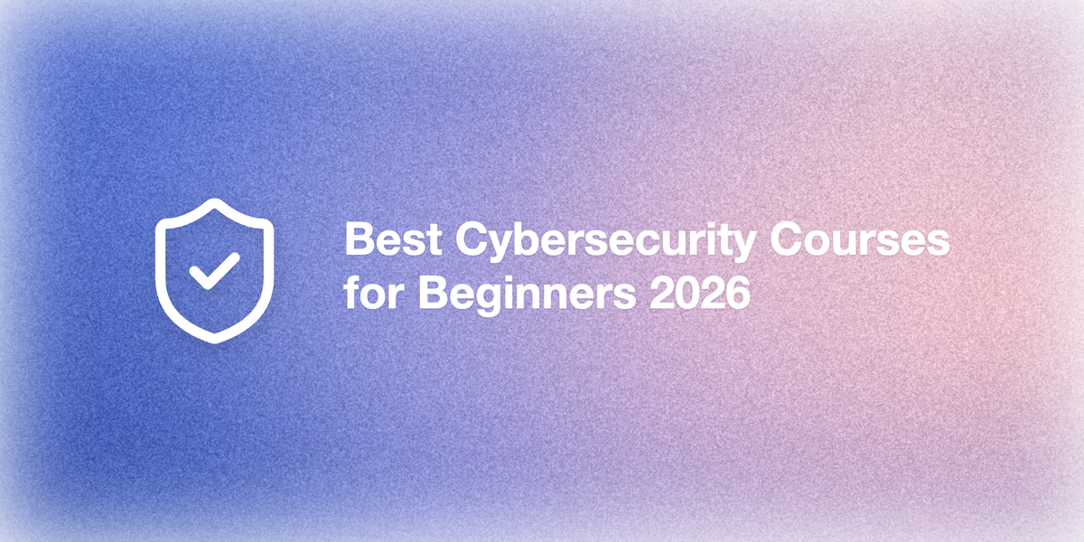Best Cybersecurity Courses for Beginners in 2026