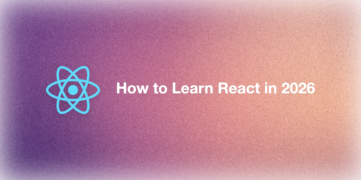 How to Learn React: A Complete Guide for 2026