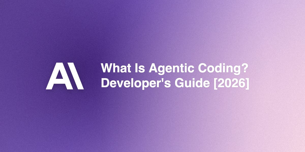 What Is Agentic Coding? A Developer's Guide [2026]