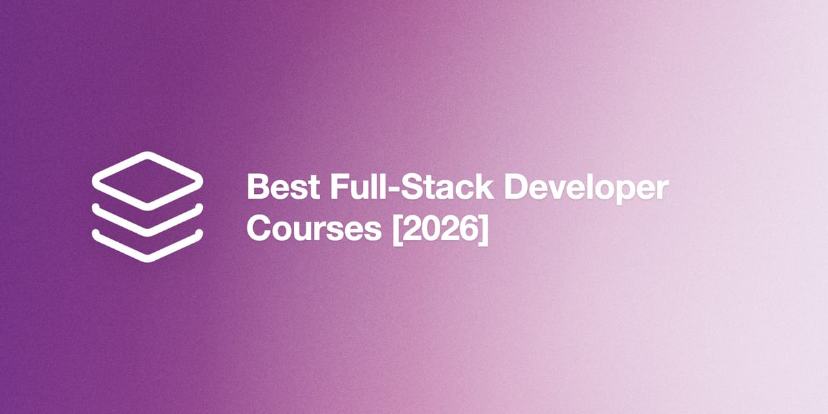 Best Full-Stack Developer Courses [2026]