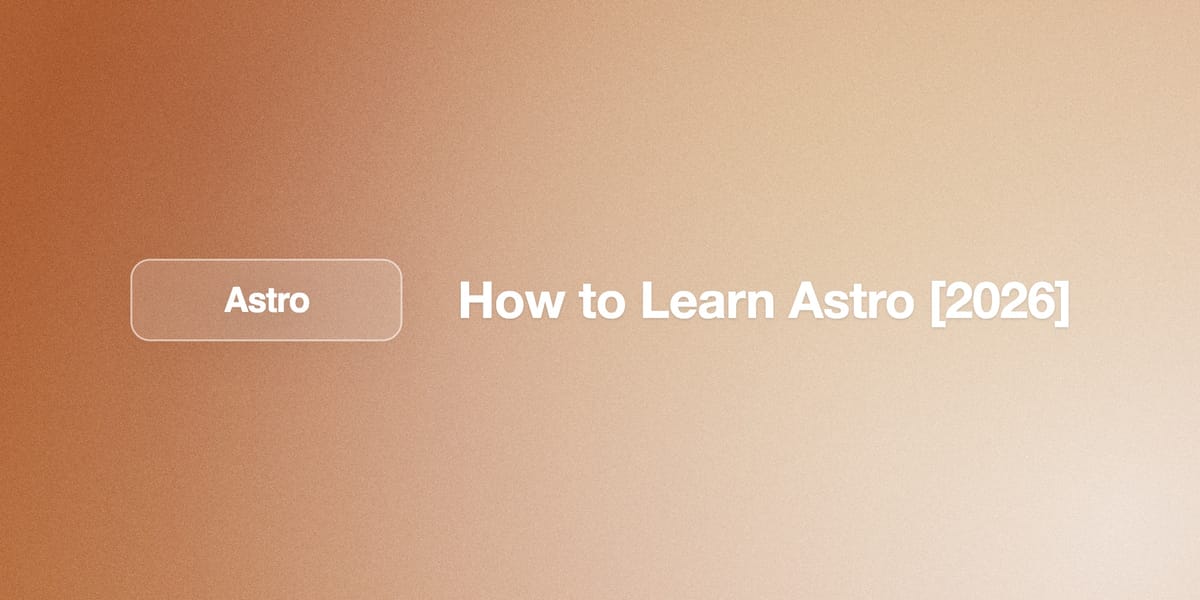 How to Learn Astro [2026]