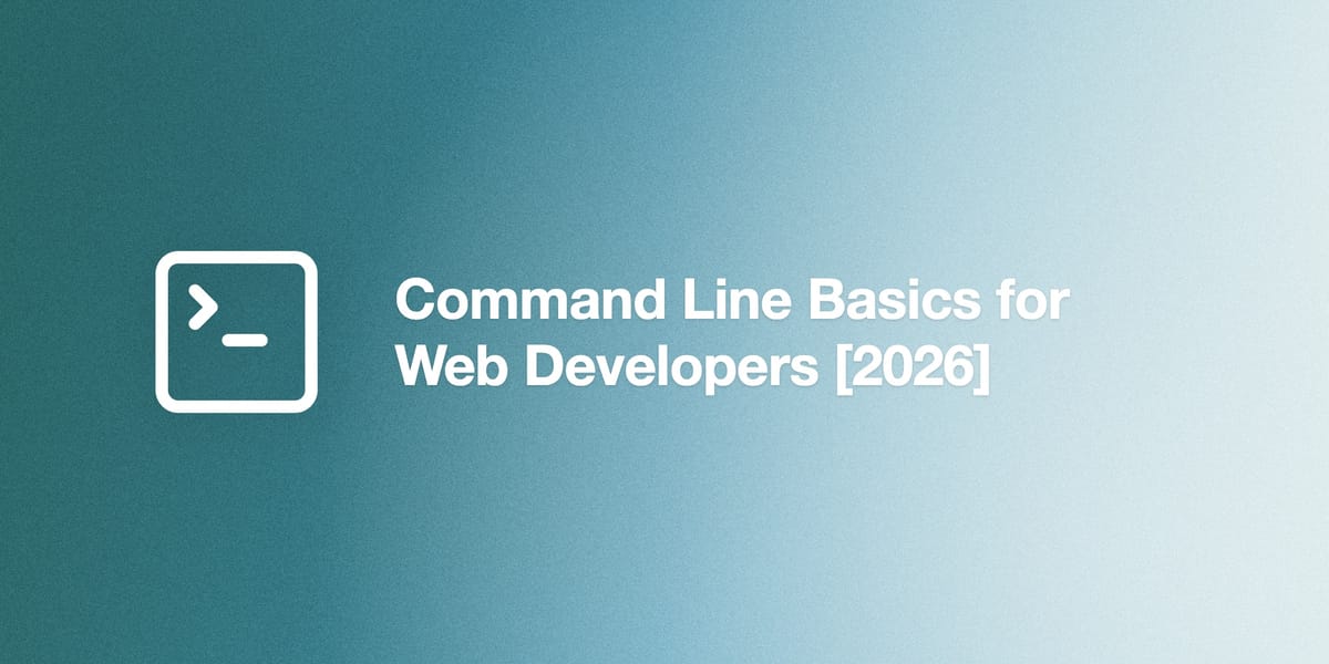 Command Line Basics for Web Developers [2026]