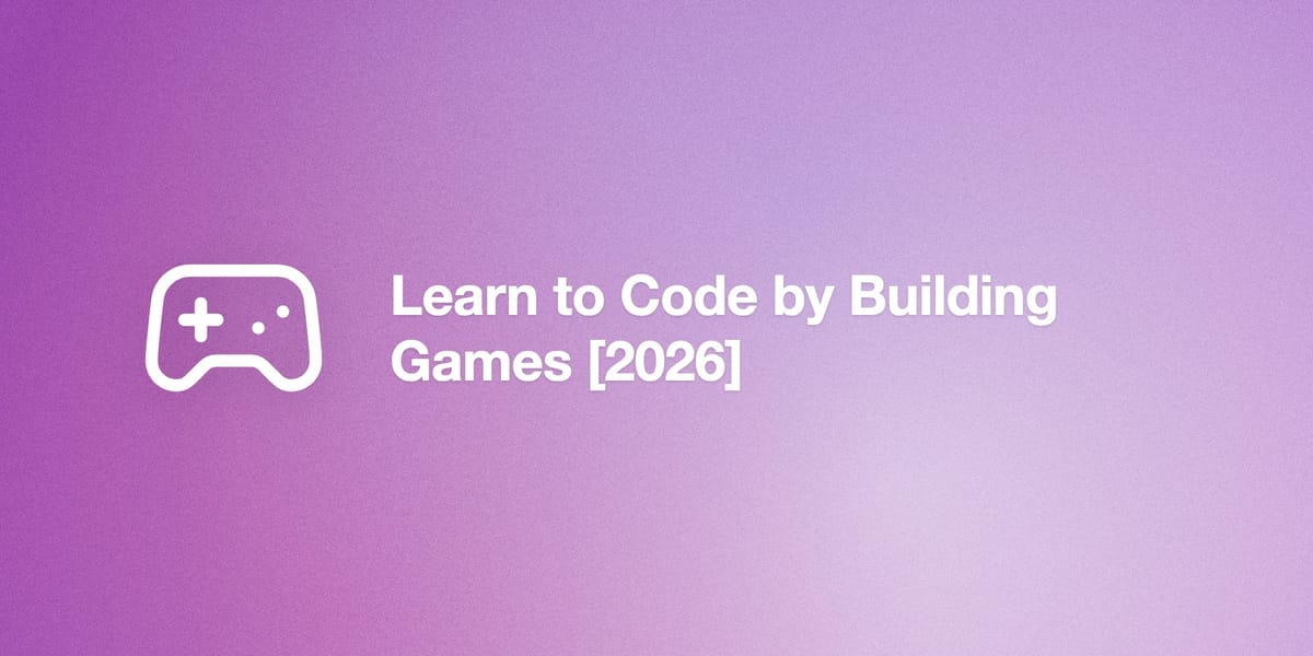Learn to Code by Building Games [2026]