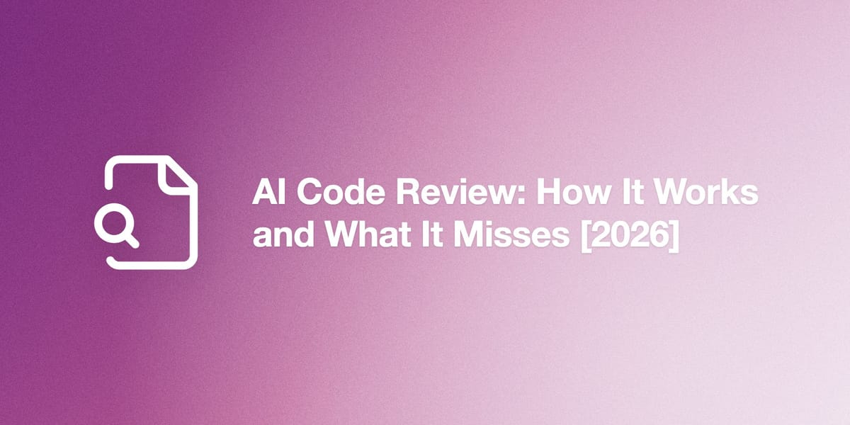 AI Code Review: How It Works and What It Misses [2026]