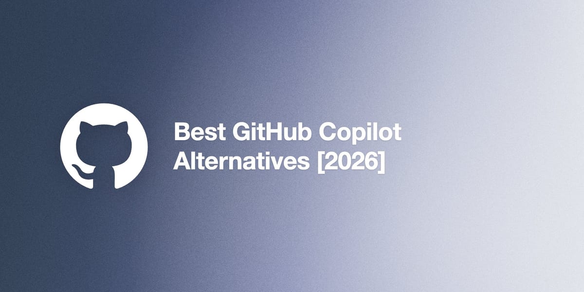 Best GitHub Copilot Alternatives [2026]