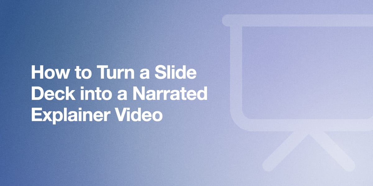 How to Turn a Slide Deck into a Narrated Explainer Video