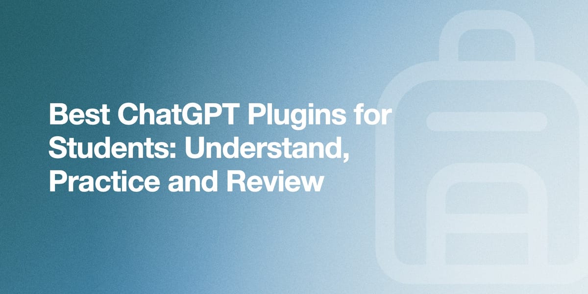 Best ChatGPT Plugins for Students: Understand, Practice and Review