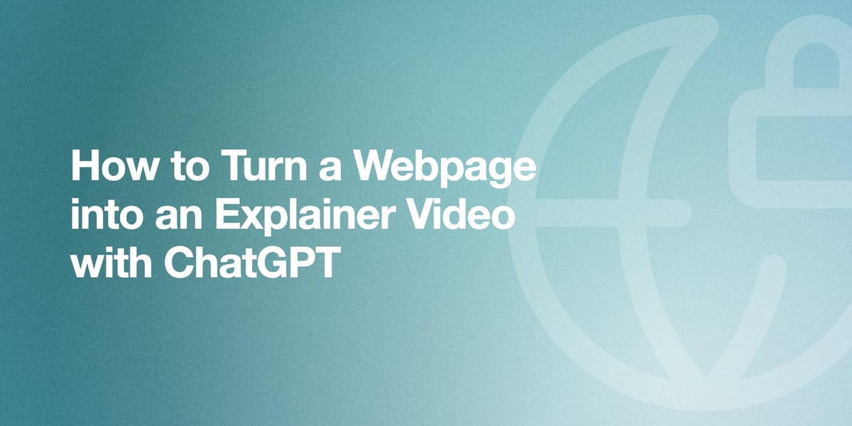 How to Turn a Webpage into an Explainer Video with ChatGPT