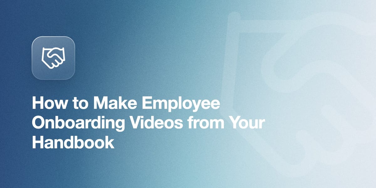 How to Make Employee Onboarding Videos from Your Handbook