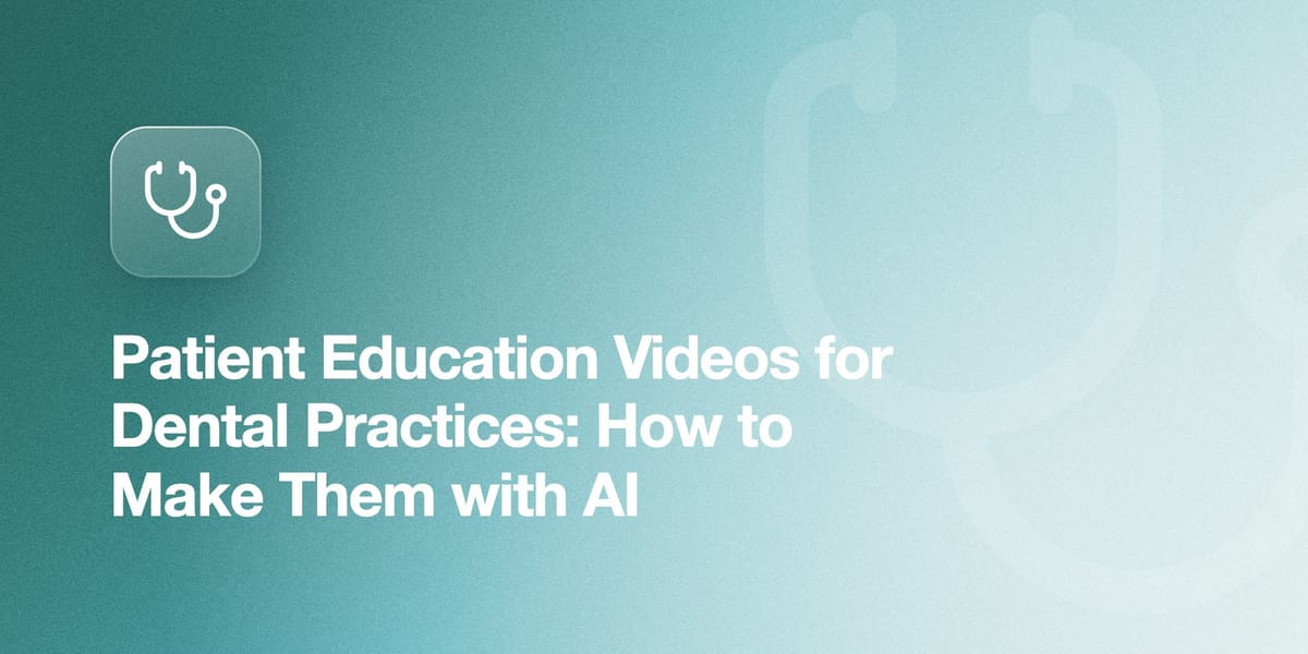 Patient Education Videos for Dental Practices: How to Make Them with AI