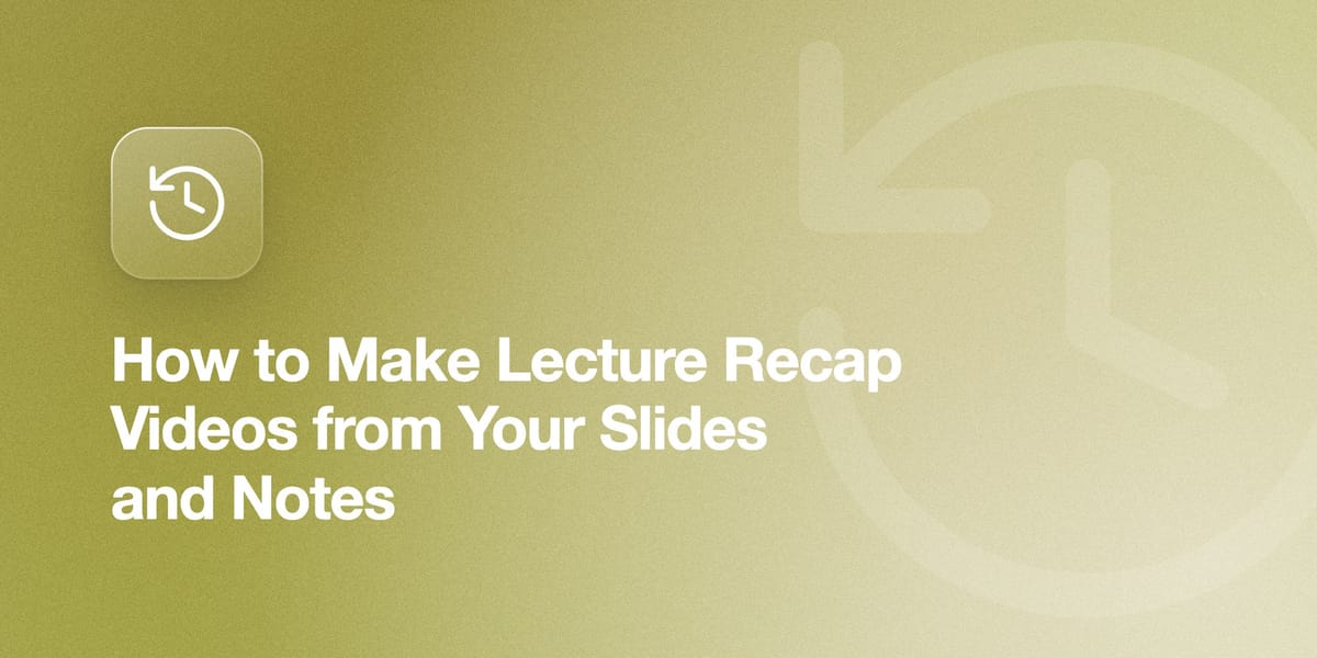 How to Make Lecture Recap Videos from Your Slides and Notes