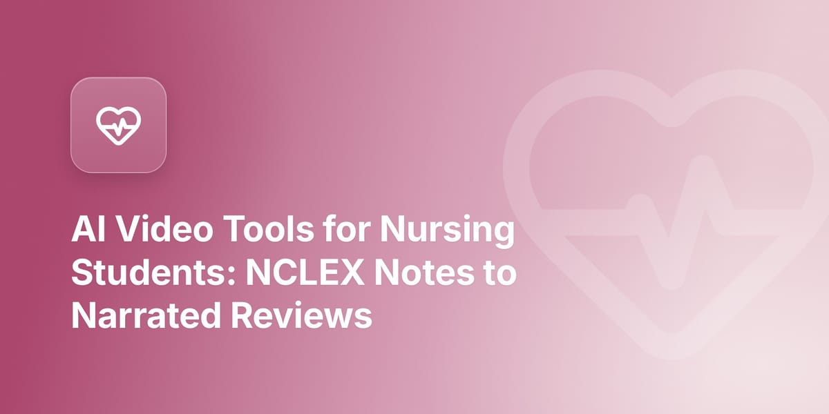 AI Video Tools for Nursing Students: NCLEX Notes to Narrated Reviews