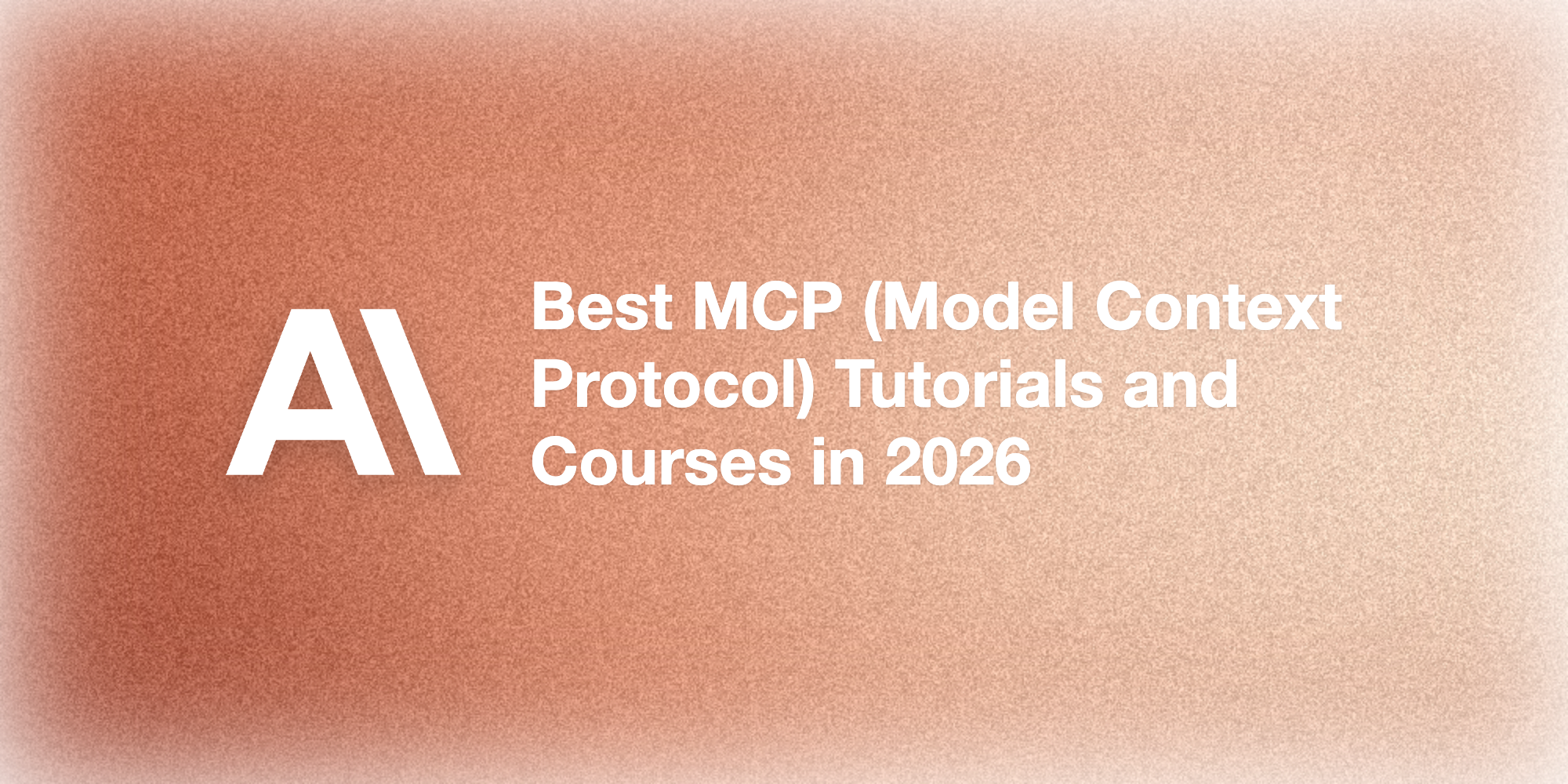Best MCP (Model Context Protocol) Courses and Tutorials 2026