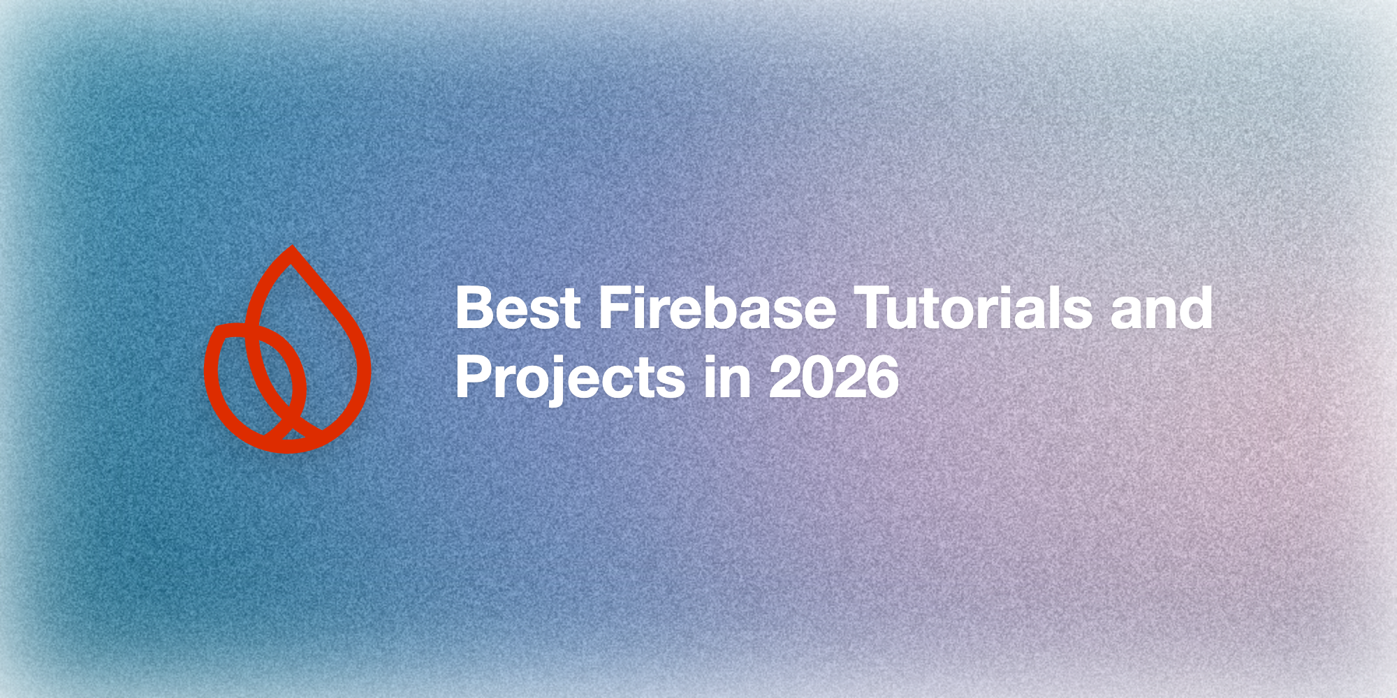 Best Firebase Tutorials and Projects in 2026