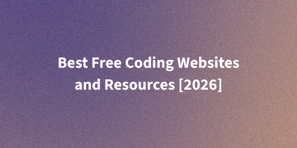 Best Free Coding Websites and Resources [2026]