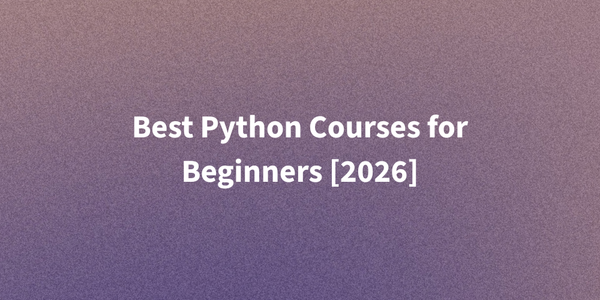 Best Python Courses for Beginners [2026]