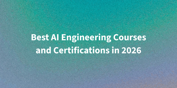 Best AI Engineering Courses and Certifications in 2026