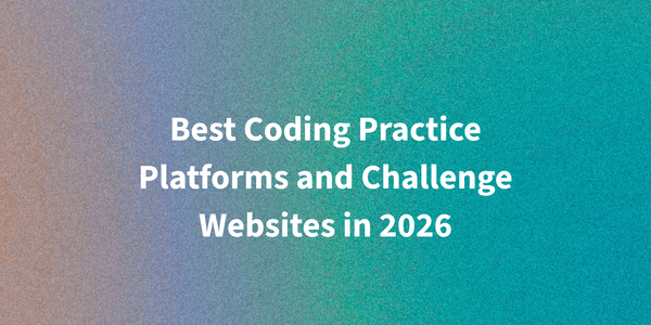 Best Coding Practice Platforms and Challenge Websites in 2026