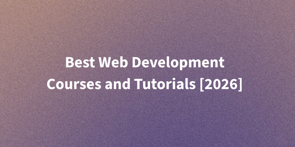Best Web Development Courses and Tutorials [2026]