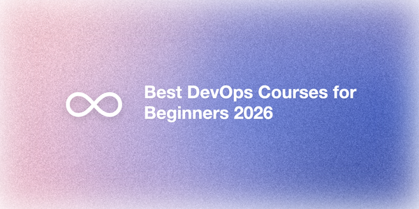 Best DevOps Courses for Beginners [2026]