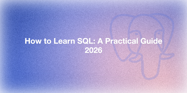 How to Learn SQL: A Practical Guide for Beginners [2026]