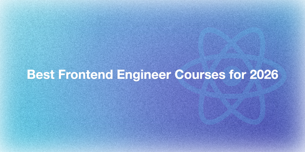 Best Frontend Engineer Courses for 2026
