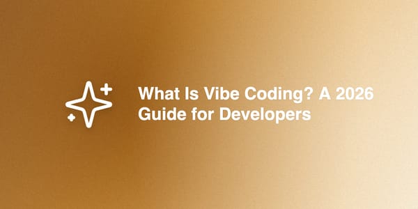 What Is Vibe Coding? A 2026 Guide for Developers