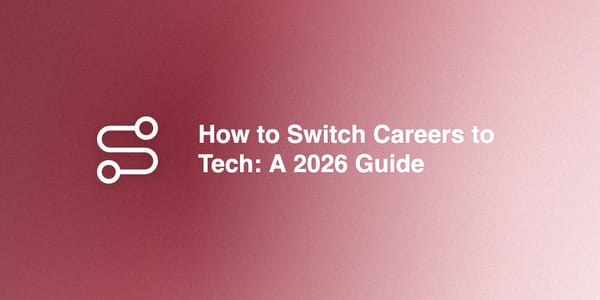 How to Switch Careers to Tech: A 2026 Guide