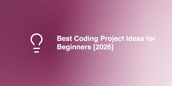 Best Coding Project Ideas for Beginners [2026]
