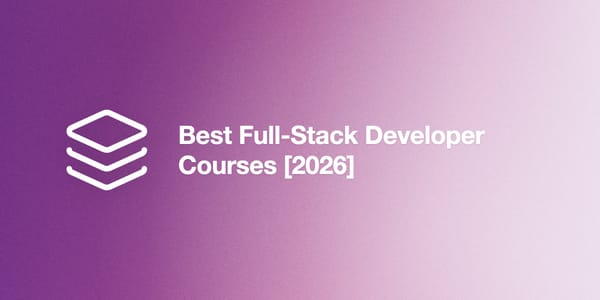 Best Full-Stack Developer Courses [2026]