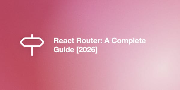 React Router: A Complete Guide [2026]