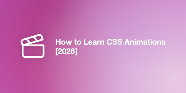 How to Learn CSS Animations [2026]