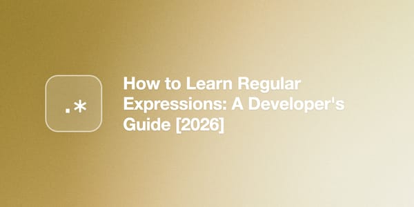 How to Learn Regular Expressions: A Developer's Guide [2026]