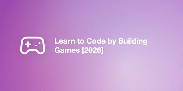 Learn to Code by Building Games [2026]