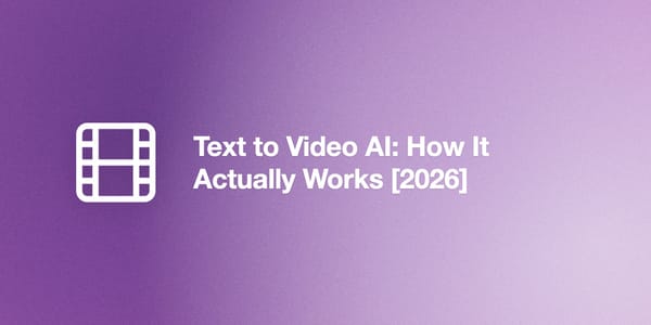Text to Video AI: How It Actually Works [2026]