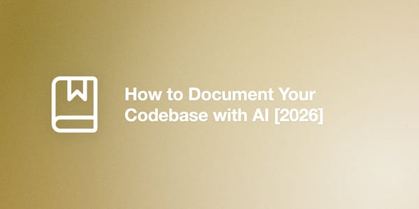 How to Document Your Codebase with AI [2026]