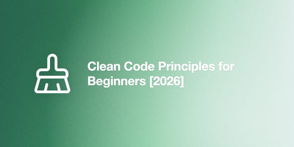 Clean Code Principles for Beginners [2026]