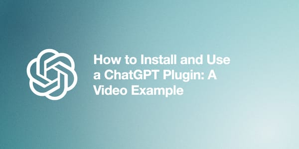How to Install and Use a ChatGPT Plugin: A Video Example