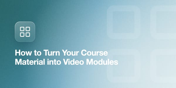 How to Turn Your Course Material into Video Modules
